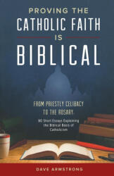 PROVING THE CATHOLIC FAITH IS BIBLICAL - DAVE ARMSTRONG (ISBN: 9781622829538)