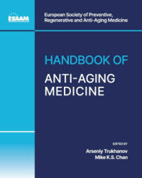 Handbook of Anti-Aging Medicine - Mike Ks Chan, Arseniy Trukhanov (ISBN: 9781662930201)
