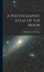 A Photographic Atlas Of The Moon (ISBN: 9781016635035)