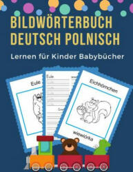 Bildwörterbuch Deutsch Polnisch Lernen für Kinder Babybücher: Easy 100 grundlegende Tierwörter-Kartenspiele in zweisprachigen Bildwörterbüchern. Leich - Professionel Kinder Sprache (ISBN: 9781073818617)