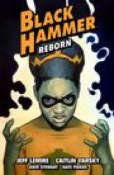 Black Hammer Volume 7: Reborn Part Three (ISBN: 9781506720159)