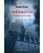 Neinfrantii. Reeducarea de la Aiud - Ionut Tene (ISBN: 9786061721382)