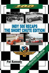 Indy 500 Recaps - The Short Chute Edition - Kennedy, Pat, RN, Cnp, Mscn (ISBN: 9781496972439)