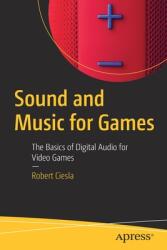 Sound and Music for Games: The Basics of Digital Audio for Video Games (ISBN: 9781484286609)