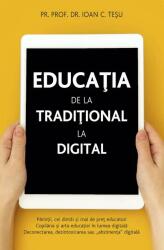 Educatia, de la traditional la digital - Ioan Tesu (ISBN: 9789731369013)