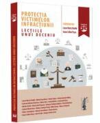 Protectia victimelor infractiunii. Lectiile unui deceniu - Laura Maria Stanila, Ioana Celina Pasca (ISBN: 9786063912122)