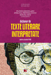 Dictionar de texte literare interpretate - Clasele 5-8 - Florin Sindrilaru, Steluta Pestrea Suciu, Mircea Mot (2013)