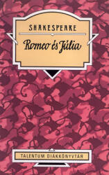 Romeo és Júlia - Talentum Diákkönyvtár (ISBN: 9789632522074)