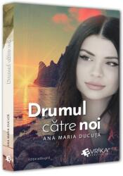 Drumul catre noi. Editie revizuita - Ana Maria Ducuta (ISBN: 9786306536047)