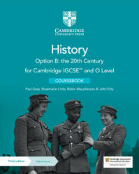 Cambridge IGCSE and O Level History Option B: the 20th Century Coursebook with Digital Access (2 Years) - Paul Grey, Rosemarie Little, Robin Macpherson, John Etty (ISBN: 9781009289597)