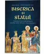Biserica si Statul. Perspective diacronice asupra unei relatii polivalente - Razvan Brudiu (ISBN: 9786303010304)