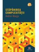 Stapanirea complexitatii - Andrei Marga (ISBN: 9786060296300)