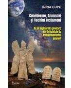 Cuneiforme, Anunnaki și Vechiul Testament. De la ingineriile genetice din Antichitate la transumanismul prezent - Irina Cupe (ISBN: 9786069010433)
