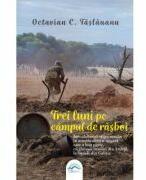 Trei luni pe campul de rasboi - Octavian C. Taslauanu (ISBN: 9786069010334)
