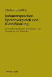 Indianersprachen. Sprachvergleich und Klassifizierung - Stefan Liedtke (ISBN: 9783875480191)