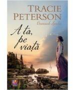 A ta, pe viata - Tracie Peterson (ISBN: 9786068915319)