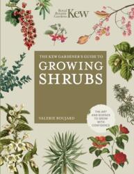 The Kew Gardener's Guide to Growing Shrubs (ISBN: 9780711282414)