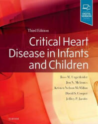 Critical Heart Disease in Infants and Children - Ross M. Ungerleider, Kristen Nelson, David S Cooper, Jon Meliones, Jeffrey Jacobs (ISBN: 9781455707607)