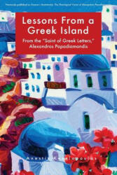 Lessons from a Greek Island: From the "saint of Greek Letters, " Alexandros Papadiamandis - Dr Anestis Keselopoulos, Herman A Middleton, Alexis Trader (ISBN: 9781500268633)