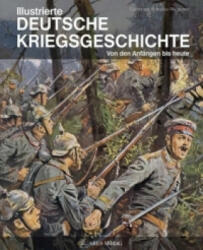 Illustrierte deutsche Kriegsgeschichte - Guntram Schulze-Wegener (ISBN: 9783902475725)