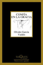 confía en la gracia - OLVIDO GARCIA VALDES (ISBN: 9788490668559)