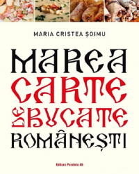 Marea carte de bucate romanesti - Maria Cristea Soimu (ISBN: 9789734738038)