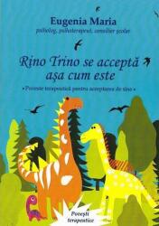 Rino Trino se accepta asa cum este. Poveste terapeutica pentru acceptarea de sine - Eugenia Maria (ISBN: 9786069019382)
