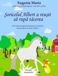 Soricelul Albert a reusit sa rupa tacerea. Poveste terapeutica pentru anxietate, neincredere in sine, doliu - Eugenia Maria (ISBN: 9786069019405)