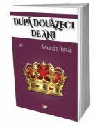 Dupa 20 de ani, volumul 1 ilustrat - Alexandre Dumas (ISBN: 9786060502364)