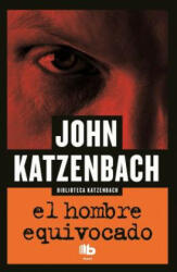 El hombre equivocado - John Katzenbach (ISBN: 9788490702949)