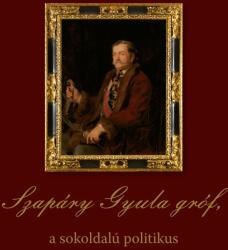 Szapáry Gyula gróf, a sokoldalú politikus (2023)