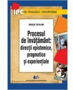 Procesul de invatamant. Directii epistemice, pragmatice si experientiale - Horatiu Catalano (ISBN: 9786063104749)