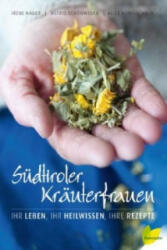 Südtiroler Kräuterfrauen - Astrid Schönweger, Irene Hager von Strobele, Alice Hönigschmid (ISBN: 9783706625364)