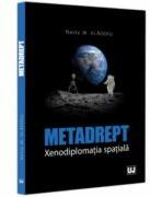 Metadrept. Xenodiplomatia spatiala - Nasty Marian Vladoiu (ISBN: 9786063912238)