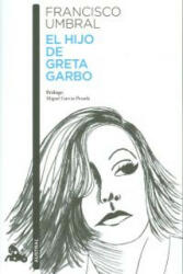 El hijo de Greta Garbo - FRANCISCO UMBRAL (ISBN: 9788408121084)