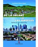De la Solont la Los Angeles. Reflectii de calatorie - Constantin Ciocan-Solont (ISBN: 9786062815981)