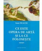Ce este opera de arta si la ce foloseste - Ioan Neacsu (ISBN: 9786069940815)