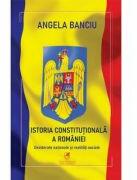 Istoria Constitutionala a Romaniei - Angela Banciu (ISBN: 9786060572688)
