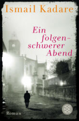 Ein folgenschwerer Abend - Ismail Kadare, Joachim Röhm (ISBN: 9783596191284)