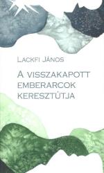 A visszakapott emberarcok keresztútja (ISBN: 9789636120474)