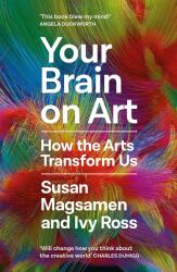 Your Brain on Art - Susan Magsamen, Ivy Ross (2023)