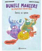 Invat sa spun Te rog si Multumesc. BUNELE MANIERE pe intelesul celor mici - Carolyn Scrace (ISBN: 9786303050690)