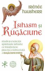 Isihasm si Rugaciune - Irenee Hausherr (ISBN: 9789731119816)