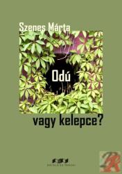 ODÚ, VAGY KELEPCE (2013)