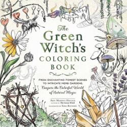 The Green Witch's Coloring Book: From Enchanting Forest Scenes to Intricate Herb Gardens, Conjure the Colorful World of Natural Magic - Sara Richard (ISBN: 9781507221068)