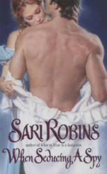 When Seducing a Spy - Sari Robins (ISBN: 9780060782481)