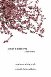 Almond Blossoms and Beyond - Mahmoud Darwish, Mohammad Shaheen (ISBN: 9781566567558)