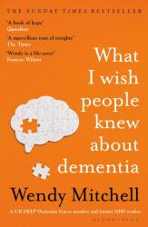 What I Wish People Knew About Dementia (ISBN: 9781526634511)
