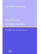 Gandirea vie ca forta creatoare - Carl Albert Friedenreich (ISBN: 9786060962533)