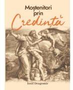 Mostenitori prin credinta - Iosif Dragomir (ISBN: 9786060310761)